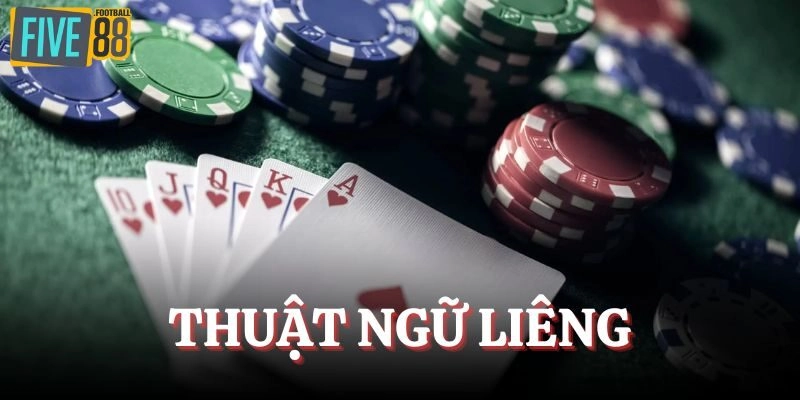 Thuật ngữ chơi Liêng nên biết