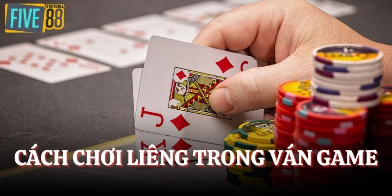Cách chơi Liêng trong ván game