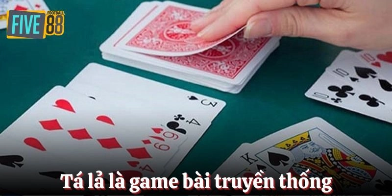 Tá lả là game bài truyền thống sở hữu người chơi đông đảo