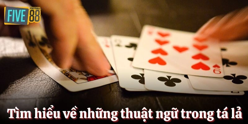 Tìm hiểu về những thuật ngữ trong game tá lả