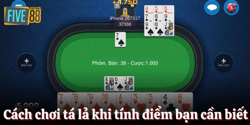 Cách chơi tá lả khi tính điểm bạn cần biết