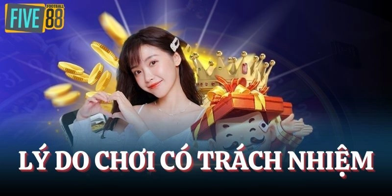 Lý do chơi có trách nhiệm