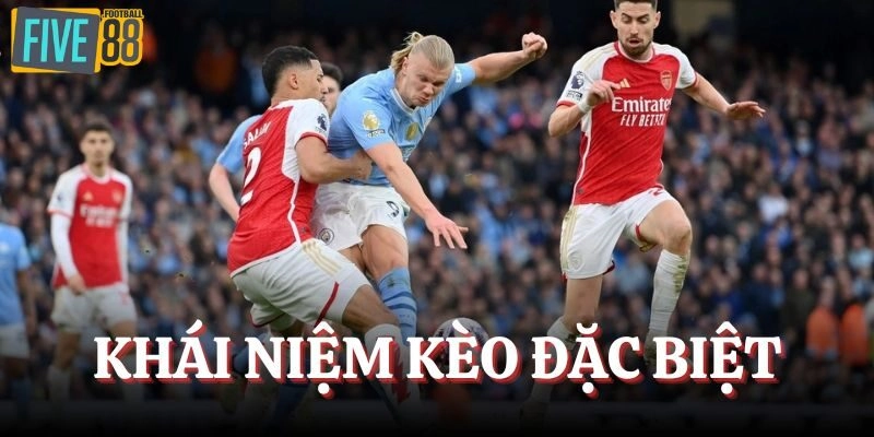 Khái niệm kèo đặc biệt