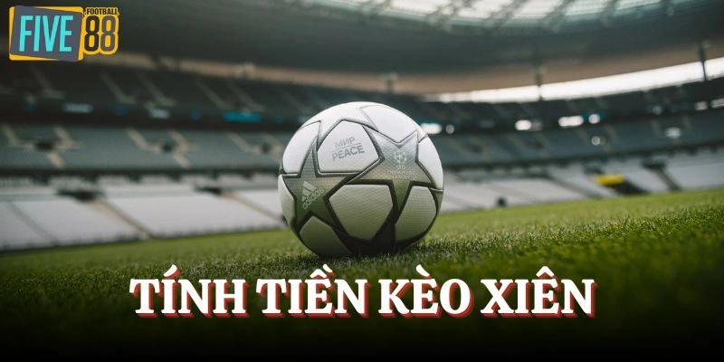 Cách tính xiên Châu Á và tài xỉu