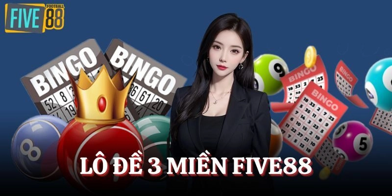 Lô đề 3 miền FIVE88 thu hút cược thủ tham gia