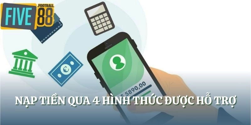 Nạp tiền qua 4 hình thức được hỗ trợ