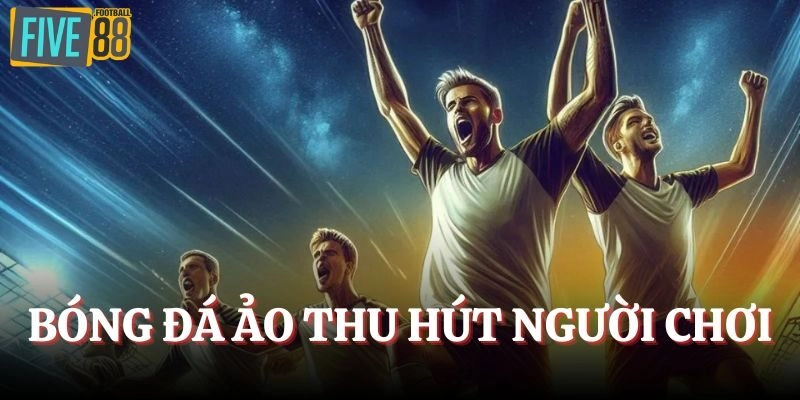 Bóng đá ảo có số lượng người chơi lớn